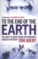 To the End of the Earth: Our Epic Journey to the North Pole and the Legend of Peary and Henson 031255186X Book Cover