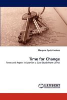 Time for Change: Tense and Aspect in Spanish; a Case Study from La Paz 3838369769 Book Cover