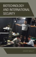 Biotechnology and International Security 1442268905 Book Cover