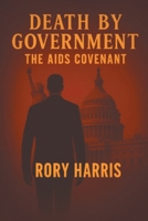 Death by Government: The Aids Covenant B0FJ412YKB Book Cover