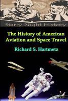 The History of American Aviation and Space Travel 1482388650 Book Cover