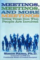 Meetings, Meetings and More Meetings: Getting Things Done When People Are Involved 1566252563 Book Cover