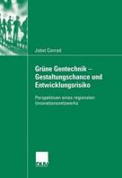 Grune Gentechnik - Gestaltungschance Und Entwicklungsrisiko: Perspektiven Eines Regionalen Innovationsnetzwerks 382444612X Book Cover