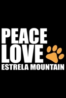 Peace Love Estrela Mountain: Cool Estrela Mountain Dog Journal Notebook - Gifts Idea for Estrela Mountain Dog Lovers Notebook for Men & Women. 1661974554 Book Cover