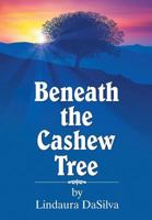 Beneath the Cashew Tree 1479602604 Book Cover