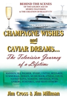 Champagne Wishes and Caviar Dreams...The Television Journey of a Lifetime 1977279724 Book Cover