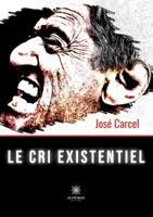 Le cri existentiel B0BF4KLMXX Book Cover