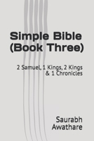 Simple Bible (Book Three): 2 Samuel, 1 Kings, 2 Kings & 1 Chronicles B0FHPMKKBV Book Cover