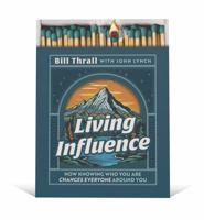 Living Influence: How Knowing Who You Are Changes Everyone Around You B0HLD2Y113 Book Cover