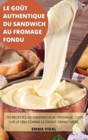 Le Goût Authentique Du Sandwich Au Fromage Fondu (French Edition) 1836873271 Book Cover