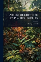 AbrÃ(c)gÃ(c) De L'histoire Des Plantes Usuelles (French Edition) 1024493415 Book Cover