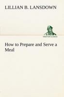 How To Prepare And Serve A Meal And Interior Decoration 1419142860 Book Cover
