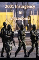 2001 Insurgency in Macedonia B096HWHPCJ Book Cover