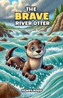 The Brave River Otter B0FP1RSFP3 Book Cover