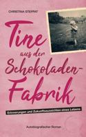 Tine aus der Schokoladenfabrik: Autobiografischer Roman 3748110294 Book Cover