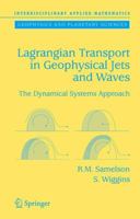 Lagrangian Transport in Geophysical Jets and Waves: The Dynamical Systems Approach (Interdisciplinary Applied Mathematics) 0387332693 Book Cover