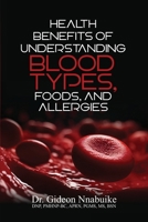 Health Benefits of Understanding Blood Types, Foods, and Allergies 1957809973 Book Cover