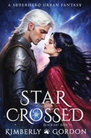 Star Crossed: A Superhero Urban Fantasy 1624540597 Book Cover