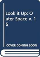 Look It Up: Outer Space v. 15 0333252853 Book Cover