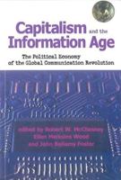 Capitalism and the Information Age: The Political Economy of the Global Communication Revolution 0853459894 Book Cover