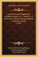 Joachimi Fortii Ringelbergii, Desiderii Erasmi, M. A. Mureti, G. J. Vossii, Et C. Barlaei Commentationes De Ratione Studii (1792) 1104773163 Book Cover