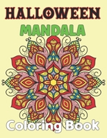 Halloween Mandala Coloring Book: An amazing coloring book, with Spooky and Fun Mandala Designs for Adults. B09CTT5SMY Book Cover
