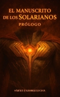 El Manuscrito de los Solarianos: Prologo (Spanish Edition) B0GZXB39MF Book Cover