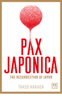 Pax Japonica: The Resurrection of Japan 1911498223 Book Cover