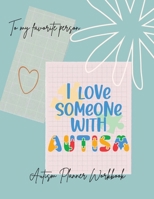 I love someone with Autism: I love someone with Autism-Autism Planner Notebook-Special Education Teachers, Autism Parents 1008978833 Book Cover