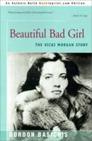 Beautiful Bad Girl: The Vicki Morgan Story 059512822X Book Cover