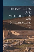 Erinnerungen Und Mittheilungen Aus Griechenland Von Ludwig Ross 1018371044 Book Cover