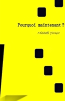 Pourquoi maintenant ? (French Edition) B0G6FH6NMR Book Cover
