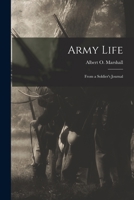 Army Life; From a Soldier's Journal 1016384238 Book Cover