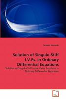 Solution of Singulo-Stiff I.V.Ps. in Ordinary Differential Equations 3639288653 Book Cover