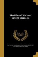 The Life and Works of Vittorio Carpaccio 1362921769 Book Cover