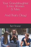 Your Granddaughter Is Into Women & Men, And That's Okay! 1082424188 Book Cover