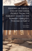 History of Greece, and of the Greek People, From the Earliest Times to the Roman Conquest, Volume 2, part 2 102370921X Book Cover
