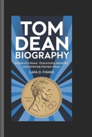 TOM DEAN BIOGRAPHY: Strokes of a Genius - Overcoming Adversity and Achieving Olympic Glory B0DV8WZVYR Book Cover