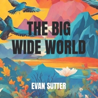 The Big Wide World (The Big Wide World Series) B0CLWZ6SNS Book Cover