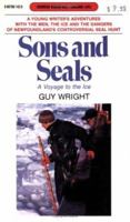 Sons and Seals: A Voyage to the Ice (Goodread Biographies) 0887801420 Book Cover