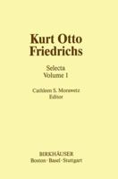 Kurt Otto Friedrichs (1901-1982) Selecta: 2 Volumes (Contemporary Mathematicians) 0817632689 Book Cover