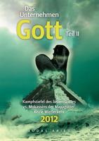 Das Unternehmen Gott. Teil II: Kampfstiefel des lieben Gottes vs. Mokassins der Mayagötter. Keine Wiederkehr 2012 3844872841 Book Cover