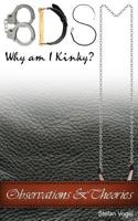 Bdsm Why Am I Kinky?: Observations & Theories 0993322425 Book Cover