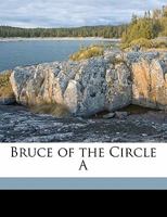 Bruce of the Circle A 9356087962 Book Cover