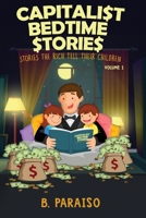 Capitalist Bedtime Stories Volume 1: Stories the Rich Tell Their Children 1734671505 Book Cover