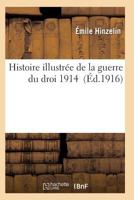Histoire Illustra(c)E de La Guerre Du Droit. 1914 2011937051 Book Cover