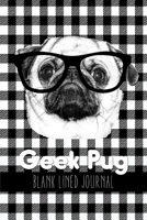 Geek Pug: Blank Lined Journal: Blank lined notebook for diary, journaling, writing, and notes 1692569805 Book Cover