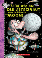 There Was an Old Astronaut Who Swallowed the Moon! 1338325078 Book Cover
