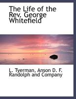 The Life of the Rev. George Whitefield 1140334999 Book Cover
