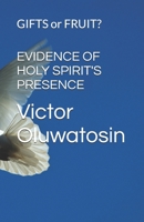 EVIDENCE OF HOLY SPIRIT'S PRESENCE: GIFTS or FRUIT? B09NH3CP58 Book Cover